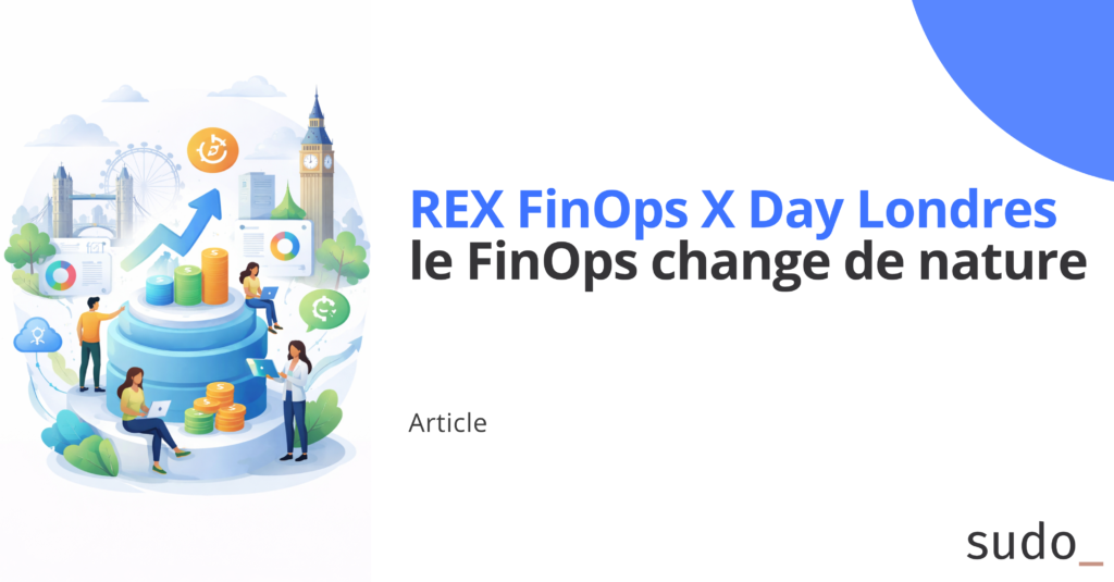 REX FinOps X Day Londres : le FinOps change de nature​